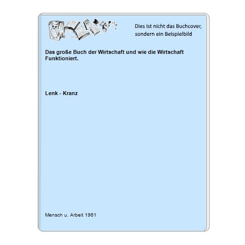 Lenk - Kranz - Das groe Buch der Wirtschaft und wie die Wirtschaft Funktioniert.