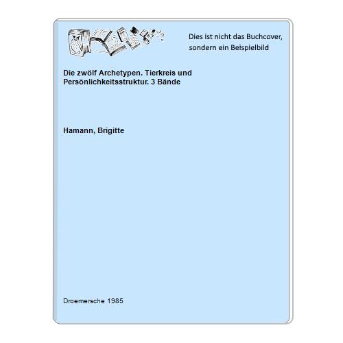 Die zwölf Archetypen. Tierkreis und Persönlichkeitsstruktur. 3 Bände