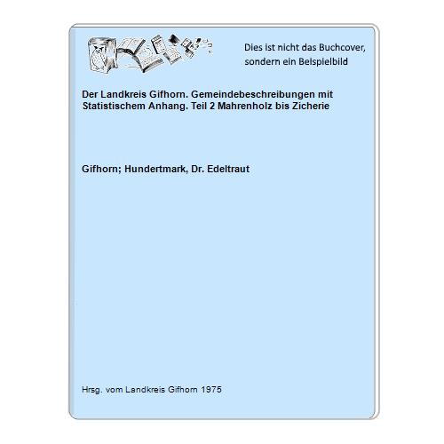 Der Landkreis Gifhorn. Gemeindebeschreibungen mit Statistischem Anhang. Teil 2 Mahrenholz bis Zicherie