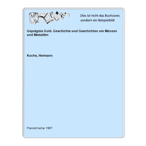 Geprägtes Gold. Geschichte und Geschichten um Münzen und Medaillen
