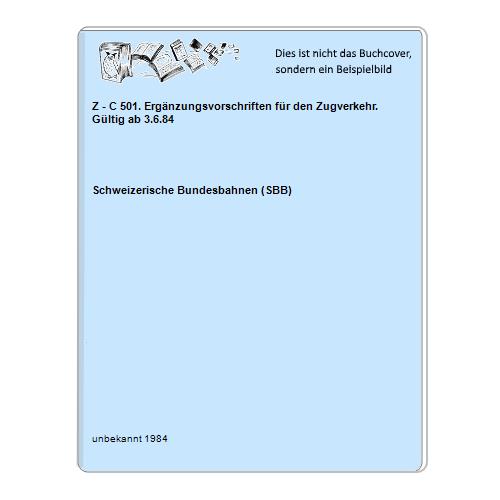 Z - C 501. Ergänzungsvorschriften für den Zugverkehr. Gültig ab 3.6.84