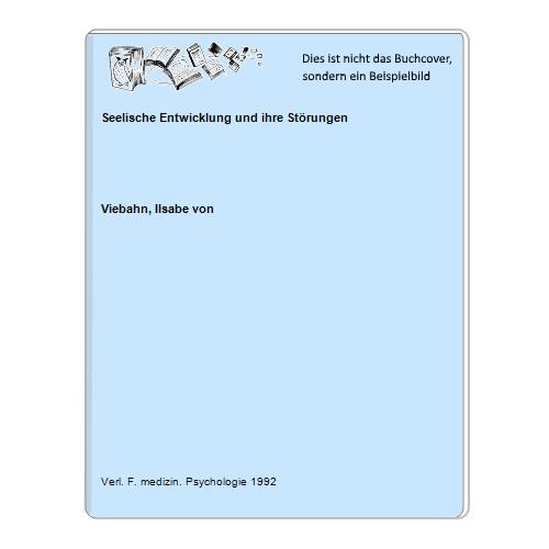Seelische Entwicklung und ihre Störungen
