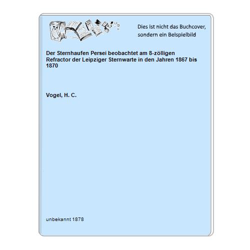 Der Sternhaufen Persei beobachtet am 8-zölligen Refractor der Leipziger Sternwarte in den Jahren 1867 bis 1870