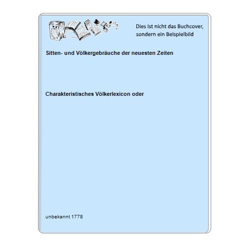Sitten- und Völkergebräuche der neuesten Zeiten