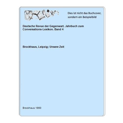 Deutsche Revue der Gegenwart. Jahrbuch zum Conversations-Lexikon. Band 4