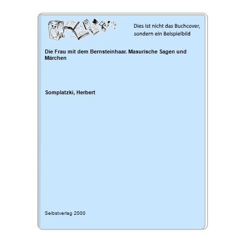 Die Frau mit dem Bernsteinhaar. Masurische Sagen und Märchen
