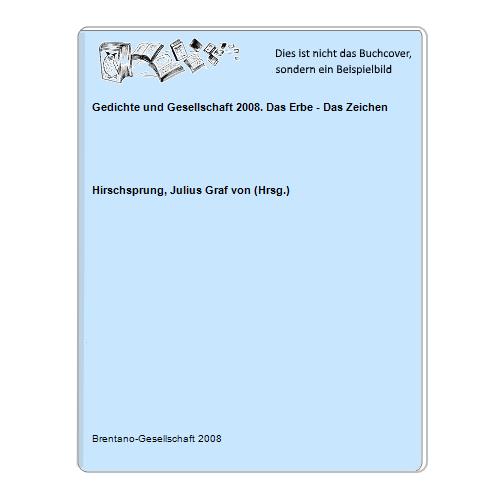 Gedichte und Gesellschaft 2008. Das Erbe - Das Zeichen