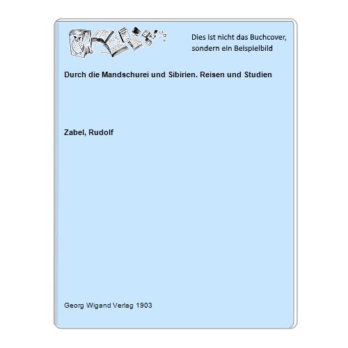Durch die Mandschurei und Sibirien. Reisen und Studien