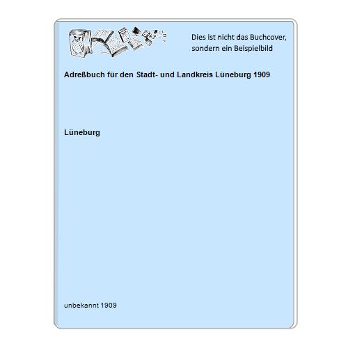 Adreßbuch für den Stadt- und Landkreis Lüneburg 1909