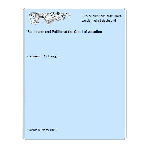 Barbarians and Politics at the Court of Arcadius