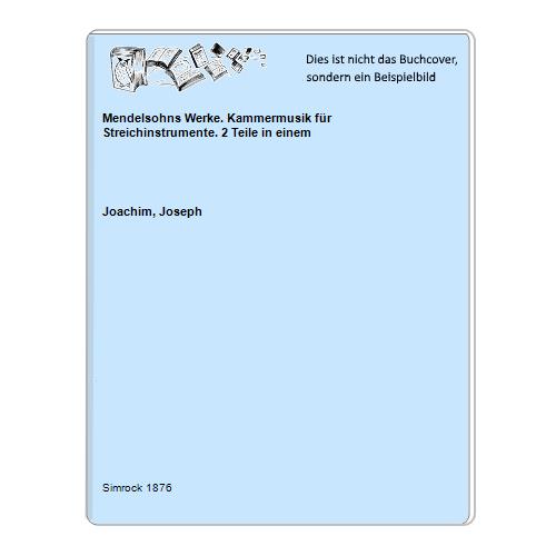 Mendelsohns Werke. Kammermusik für Streichinstrumente. 2 Teile in einem