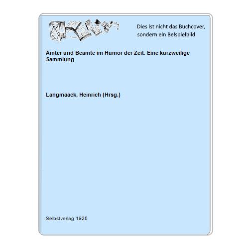 Ämter und Beamte im Humor der Zeit. Eine kurzweilige Sammlung