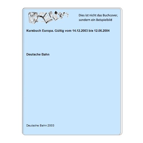 Kursbuch Europa. Gültig vom 14.12.2003 bis 12.06.2004