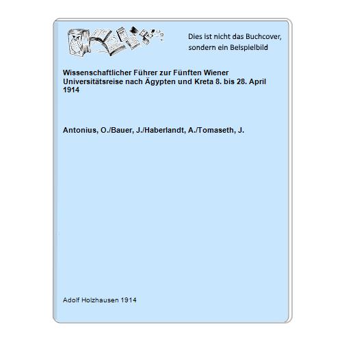 Wissenschaftlicher Führer zur Fünften Wiener Universitätsreise nach Ägypten und Kreta 8. bis 28. April 1914