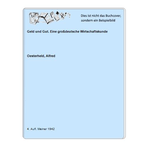 Geld und Gut. Eine großdeutsche Wirtschaftskunde