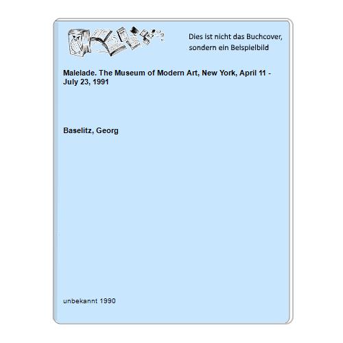 Malelade. The Museum of Modern Art, New York, April 11 - July 23, 1991