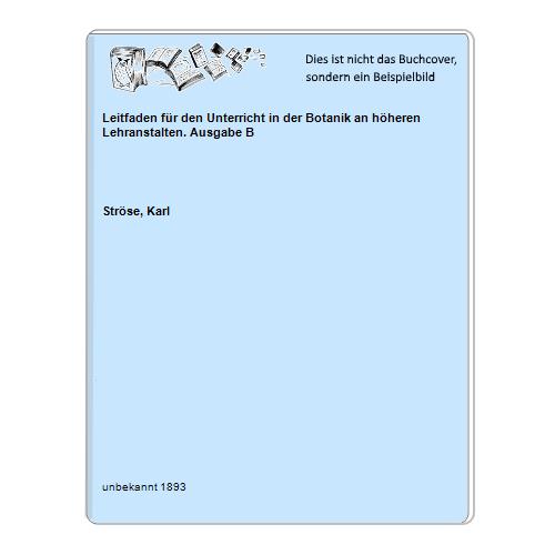 Leitfaden für den Unterricht in der Botanik an höheren Lehranstalten. Ausgabe B