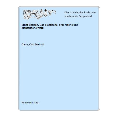 Ernst Barlach. Das plastische, graphische und dichterische Werk