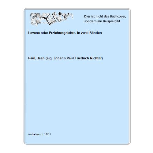 Levana oder Erziehungslehre. In zwei Bänden