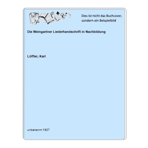 Die Weingartner Liederhandschrift in Nachbildung