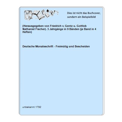 (Herausgegeben von Friedrich v. Gentz u. Gottlob Nathaniel Fischer). 3 Jahrgänge in 9 Bänden (je Band in 4 Heften)