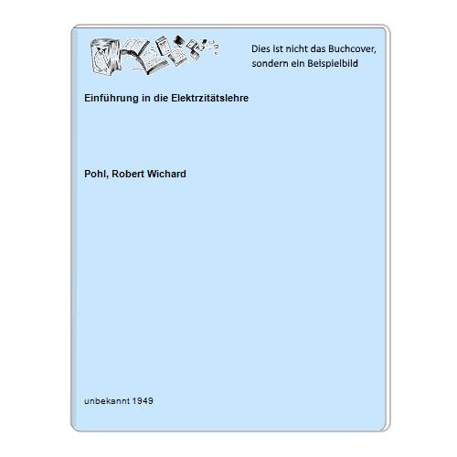 Pohl, Robert Wichard - Einfhrung in die Elektrzittslehre