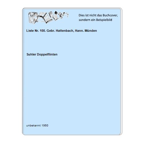 Suhler Doppelflinten - Liste Nr. 100. Gebr. Hattenbach, Hann. Mnden